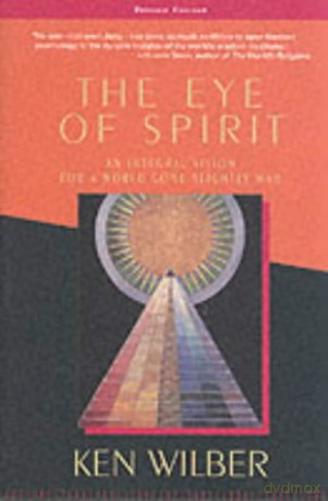 The Eye of Spirit: An Integral Vision for a World Gone Slightly Mad - Ken Wilber [KSIĄŻKA]