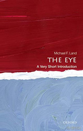 The Eye: A Very Short Introduction Very Short Introductions - Michael F. Land [KSIĄŻKA]