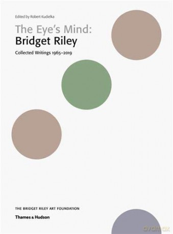 The Eye's Mind: Bridget Riley: Collected Writings 1965-2019 - Robert Kudielka [KSIĄŻKA]