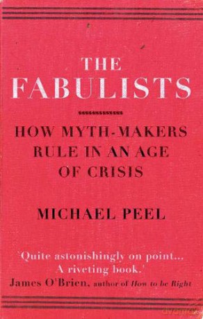 The Fabulists: How myth-makers rule in an age of crisis - Michael Peel [KSIĄŻKA]