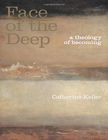 The Face of the Deep: A Theology of Becoming - Catherine Keller [KSIĄŻKA]