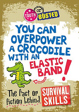 The Fact or Fiction Behind Survival Skills Truth or Busted - Kay Barnham [KSIĄŻKA]