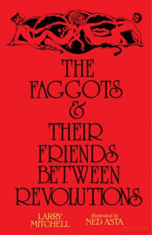 The Faggots and Their Friends Between Revolutions - Larry Mitchell [KSIĄŻKA]