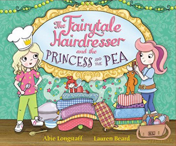 The Fairytale Hairdresser and the Princess and the Pea - Abie Longstaff [KSIĄŻKA]