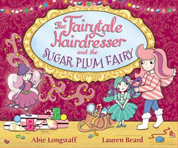 The Fairytale Hairdresser and the Sugar Plum Fairy - Abie Longstaff [KSIĄŻKA]