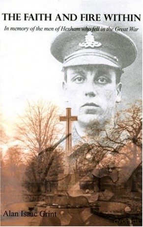 The Faith and Fire within: In Memory of the Men of Hexham Who Fell in the Great War - Alan Isaac Grint [KSIĄŻKA]