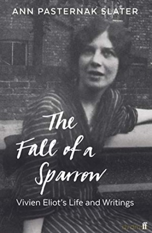The Fall of a Sparrow: Vivien Eliot's Life and Writings - Ann Pasternak Slater [KSIĄŻKA]