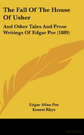 The Fall of the House of Usher: And Other Tales and Prose Writings of Edgar Poe 1889 - Edgar Allan Poe [KSIĄŻKA]