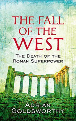 The Fall Of The West: The Death Of The Roman Superpower - Adrian Goldsworthy [KSIĄŻKA]