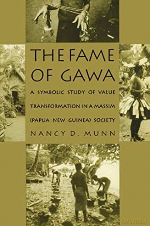 The Fame of Gawa: A Symbolic Study of Value Transformation in a Massim Society Henry Louis Morgan Lecture Series - Nancy D. Munn [KSIĄŻKA]