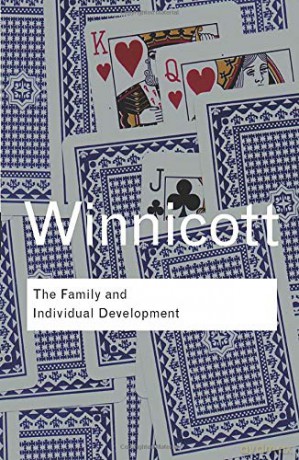The Family and Individual Development Routledge Classics - D. W. Winnicott [KSIĄŻKA]
