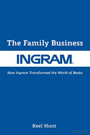 The Family Business: How Ingram Transformed the World of Books - Keel Hunt [KSIĄŻKA]