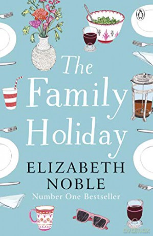 The Family Holiday: Escape to the Cotswolds for a heartwarming story of love and family - Elizabeth Noble [KSIĄŻKA]