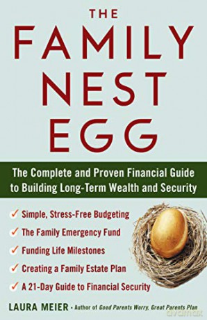 The Family Nest Egg: The Complete and Proven Financial Guide to Building Long-Term Wealth and Security - Laura Meier [KSIĄŻKA]
