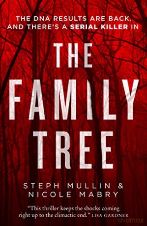 The Family Tree: the DNA results are back - and there's a killer in the family tree... the new gripping debut serial killer thriller for 2021 - Steph Mullin [KSIĄŻKA]