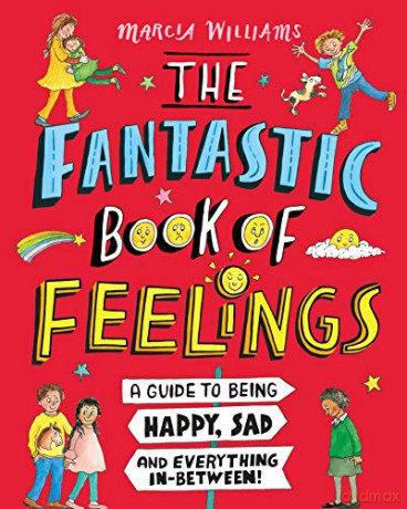 The Fantastic Book of Feelings: A Guide to Being Happy, Sad and Everything In-Between! - Marcia Williams [KSIĄŻKA]