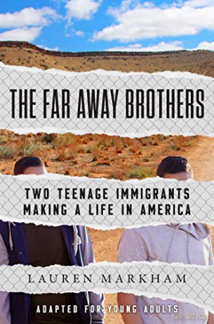 The Far Away Brothers Adapted for Young Adults: Two Teenage Immigrants Making a Life in America - Lauren Markham [KSIĄŻKA]