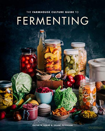 The Farmhouse Culture Guide to Fermenting: Crafting Live Cultured Foods and Drinks with 100 Recipes from Kimchi to Kombucha - Kathryn Lukas [KSIĄŻKA]