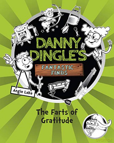 The Farts of Gratitude Danny Dingle's Fantastic Finds, Book 5: 4 - Angie Lake [KSIĄŻKA]