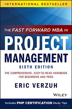 The Fast Forward MBA in Project Management: The Comprehensive, Easy-to-Read Handbook for Beginners and Pros, 6th Edition Fast Forward MBA Series - Eric Verzuh [KSIĄŻKA]