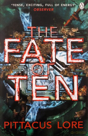The Fate of Ten: Lorien Legacies Book 6 The Lorien Legacies - Pittacus Lore [KSIĄŻKA]