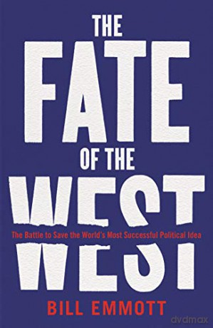 The Fate of the West: The Battle to Save the World's Most Successful Political Idea - Bill Emmott [KSIĄŻKA]