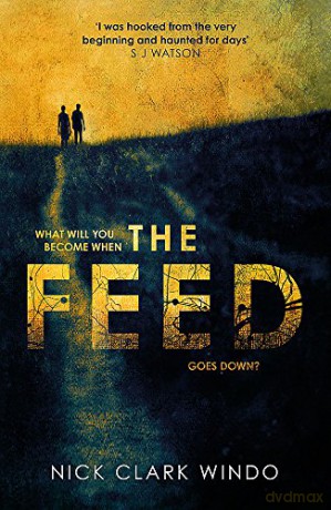 The Feed: A chilling, dystopian page-turner with a twist that will make your head explode - Nick Clark Windo [KSIĄŻKA]