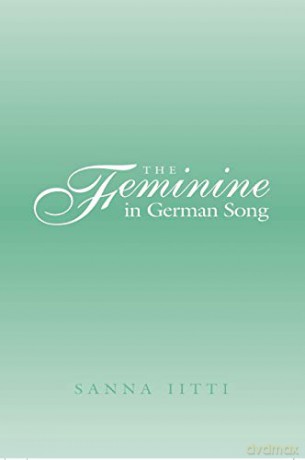 The Feminine in German Song - Sanna Iitti [KSIĄŻKA]