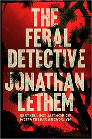 The Feral Detective - Jonathan Lethem [KSIĄŻKA]