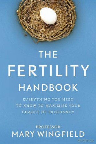 The Fertility Handbook: Everything You Need to Know to Maximise Your Chance of Pregnancy - Mary Wingfield [KSIĄŻKA]