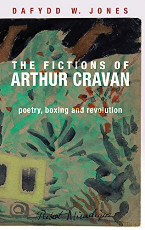 The Fictions of Arthur Cravan: Poetry, Boxing and Revolution - Dafydd Jones [KSIĄŻKA]