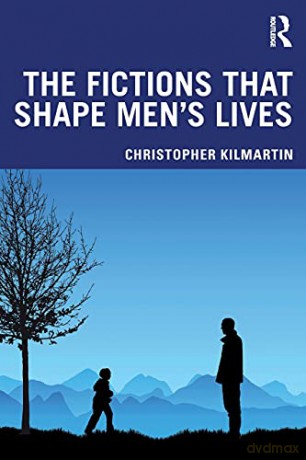 The Fictions that Shape Men's Lives - Christopher Kilmartin [KSIĄŻKA]
