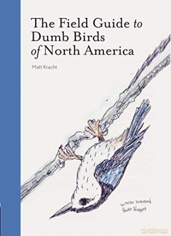 The Field Guide to Dumb Birds of America - Matt Kracht [KSIĄŻKA]
