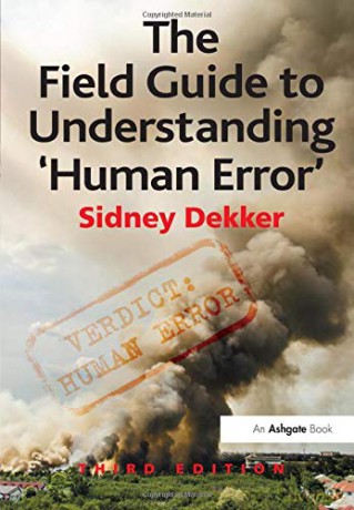 The Field Guide to Understanding 'Human Error' - Sidney Dekker [KSIĄŻKA]
