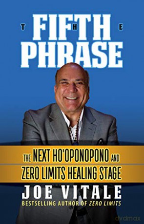 The Fifth Phrase: The Next Ho'oponopono and Zero Limits Healing Stage - Joe Vitale [KSIĄŻKA]