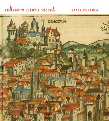 Kraków W Europie Środka Wer.Pol (twarda) - Jacek Purchla [KSIĄŻKA]