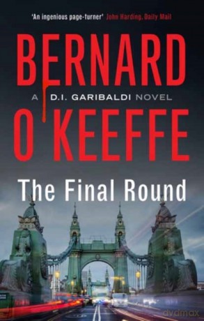 The Final Round The Garibaldi Series: 1 - Bernard O'Keeffe [KSIĄŻKA]