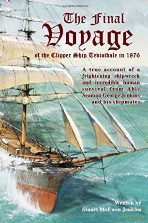 The Final Voyage of the Clipper Ship Teviotdale in 1876 - Stuart McEwen Jenkins [KSIĄŻKA]