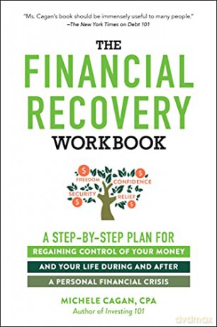 The Financial Recovery Workbook: A Step-By-Step Plan for Regaining Control of Your Money and Your Life During and After a Personal Financial Crisis - Michele Cagan [KSIĄŻKA]