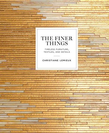 The Finer Things: Timeless Furniture, Textiles, and Details - Christiane Lemieux [KSIĄŻKA]
