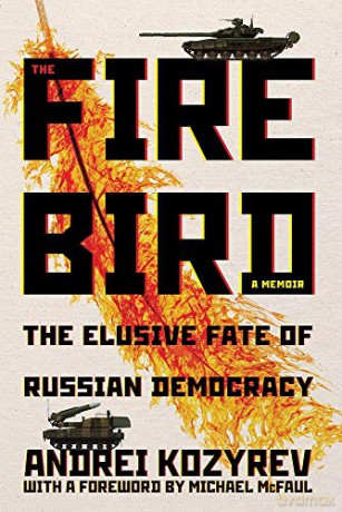 The Firebird: The Elusive Fate of Russian Democracy Russian and East European Studies - Andrei Kozyrev [KSIĄŻKA]