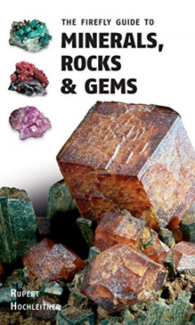The Firefly Guide to Minerals, Rocks and Gems - Rupert Hochleitner [KSIĄŻKA]