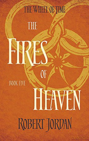 The Fires Of Heaven: Book 5 of the Wheel of Time soon to be a major TV series - Robert Jordan [KSIĄŻKA]