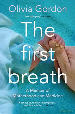 The First Breath: A Memoir of Motherhood and Medicine - Olivia Gordon [KSIĄŻKA]