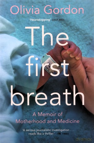 The First Breath: A Memoir of Motherhood and Medicine - Olivia Gordon [KSIĄŻKA]