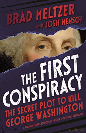 The First Conspiracy: The Secret Plot to Kill George Washington - Brad Meltzer [KSIĄŻKA]
