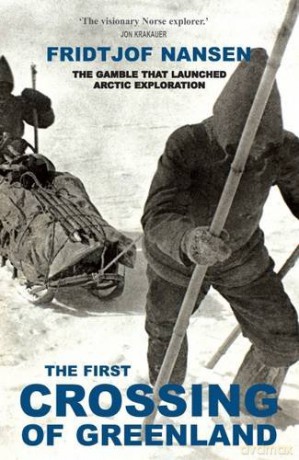 The First Crossing of Greenland - Fridtjof Nansen [KSIĄŻKA]