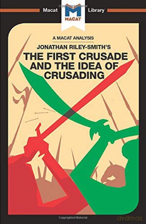 The First Crusade and the Idea of Crusading The Macat Library - Damien Peters [KSIĄŻKA]
