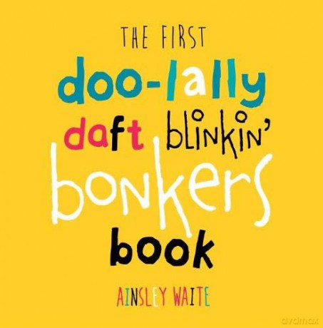 The First Doolally Daft Blinkin Bonkers Book - Ainsley Waite [KSIĄŻKA]