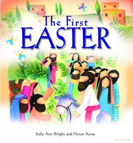 The First Easter Paperback - The Easter Story Retold for Young Children, Affordable Gift Idea, Perfect for Sunday School Prizes and More - Sally Ann Wright [KSIĄŻKA]